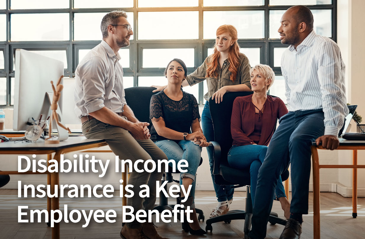 Disability Income Insurance is a Key Employee Benefit